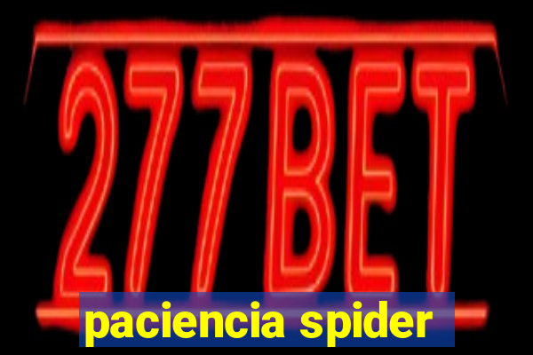 paciencia spider